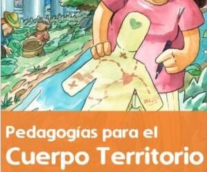 Pedagogías para el Cuerpo Territorio. Fundación Rosa Luxemburgo. Cuadernillo metodológico para espacios educativos formales y no formales.  