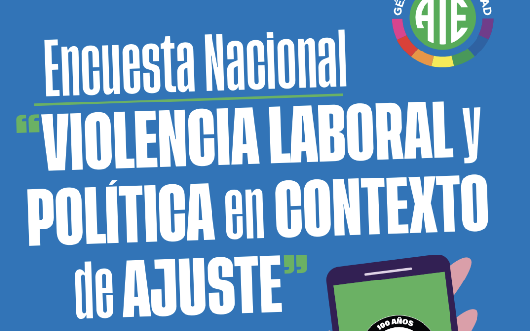 Encuesta Nacional ‘Violencia Laboral y Política en contexto de ajuste».